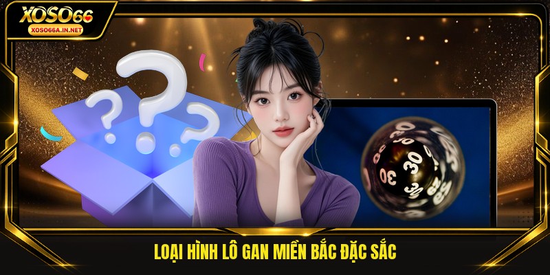 Loại hình lô gan miền Bắc đặc sắc