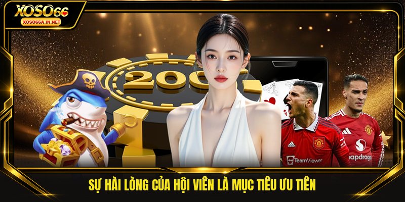 Sự hài lòng của hội viên là mục tiêu ưu tiên