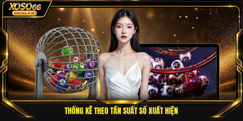 Thống kê theo tần suất số xuất hiện
