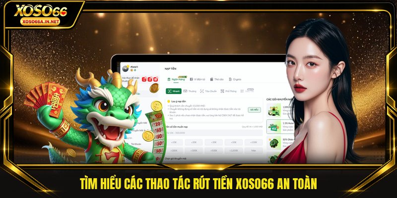 Tìm hiểu các thao tác rút tiền XOSO66 an toàn